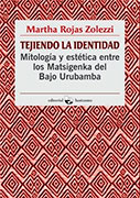 Tejiendo la identidad. Mitología y estética entre los matsigenka del bajo Urubamba