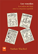 Los vencidos. Los indios del Perú ante la conquista española