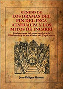 Génesis de los dramas del fin del Inca Atahualpa y los mitos del Incurrí