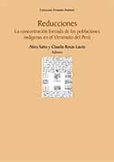 Reducciones. La concentración forzada de las poblaciones indígenas en el virreinato del Perú