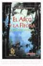 El arco y la flecha. Relatos de la selva