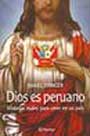 Dios es peruano. Historias reales para creer en un país