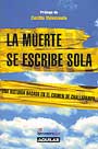 La muerte se escribe sola. Una historia basada en el crimen de Challapampa