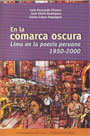 En la comarca oscura. Lima en la poesía peruana 1950 - 2000