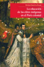 La educación de las elites indígenas en el Perú colonial