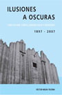 Ilusiones a oscuras. Cines en lima: carpas, grandes salas  y  multicines 1897 – 2007