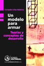 Un modelo para armar. Teorías y conceptos de desarrollo