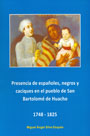 Presencia de españoles negros y caciques en el pueblo de San Bartolomé de Huacho 1748 – 1825