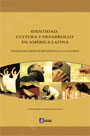 Identidad, cultura y desarrollo en América Latina. Principales líneas de reflexión en la actualidad