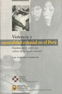 Violencia y mentalidad colonial en el Perú