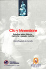 Clío y Mnemósine. Estudios sobre historia, memoria y pasado reciente