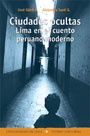 Ciudades ocultas: Lima en el cuento peruano moderno