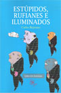 Estúpidos, rufianes e iluminados Estúpidos, rufianes e iluminados