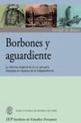 Borbones y aguardiente. La reforma imperial en el sur peruano: Arequipa en vísperas de la independencia