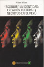 “Escribir” la identidad: creación cultural y negritud en el Perú