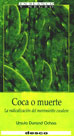 Coca o muerte: la radicalización del movimiento cocalero