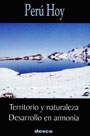 Perú Hoy. Territorio y naturaleza. Desarrollo en armonía