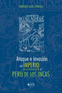 Ataque e invasión del Imperio Hispánico al Perú de los Incas
