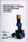 Epistemología aplicada: metodología y técnica de la producción científica