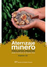 Aterrizaje minero. Cultura, conflicto, negociaciones y lecciones para el desarrollo desde la minería en Ancash, Perú