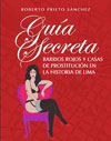 Guía secreta. Barrios rojos y casas de prostitución en la historia de Lima