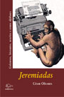 Jeremiadas. Columnas, historias, reseñas y otros aljófares
