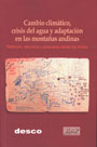 Cambio climático, crisis del agua y adaptación en las montañas andinas. Reflexión, denuncia y propuesta desde los andes