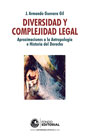 Diversidad y complejidad legal. Aproximaciones a la antropología e historia del derecho