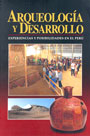 Arqueología y desarrollo. Experiencias y posibilidades en el Perú