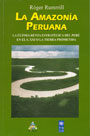 La Amazonía Peruana: la última renta estratégica del Perú en el siglo XXI o la tierra prometida