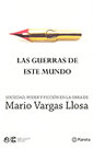 Las guerras de este mundo. Sociedad, poder y ficción en la obra de Mario Vargas Llosa