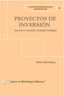 Proyectos de inversión. Guía para su formulación y Evaluación Estratégica