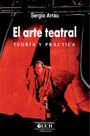 El arte Teatral. Teoría y Práctica