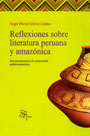 Reflexiones sobre literatura peruana y amazónica