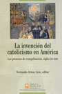 La invención del catolicismo en América