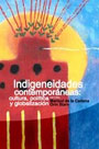 Indigeneidades contemporáneas: cultura, política y globalización