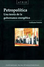 Petropolítica. Una Teoría de la gobernanza energética