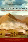 Soldados de la República. Guerra, correspondencia y memoria en el Perú (1830-1844) 2 Tomos