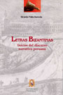 Letras Bizantinas. Inicios del discurso narrativo peruano Letras Bizantinas. Inicios del discurso narrativo peruano