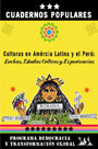 Culturas en América latina y el Perú: Luchas, Estudios Críticos y Experiencias