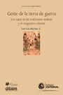 Gente de la tierra de la guerra. Los lipes en las tradiciones andinas y el imaginario colonial