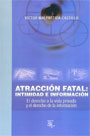 Atracción fatal: Intimidad e información