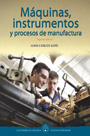 Máquinas, instrumentos y procesos de manufactura