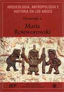 Arqueología, antropología e historia en los Andes. Homenaje a María Rostworowski