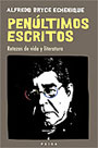 Penúltimos escritos. Retazos de vida y literatura