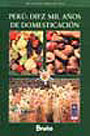 Perú: diez mil años de domesticación