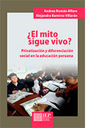 ¿El mito sigue vivo? Privatización y diferenciación social en la educación peruana