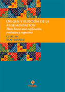 Origen y función de la argumentación. Pasos hacia una explicación evolutiva y cognitiva