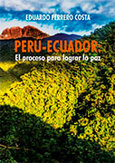 Perú-Ecuador: el proceso para lograr la paz