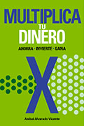 Multiplica tu dinero. Ahorra. Invierte. Gana